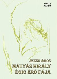 Jezsó Ákos: Mátyás király égig érő fája -  (Könyv)