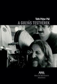 Tóth Pál Péter(szerk): A Gulyás testvérek - DVD melléklettel -  (Könyv)