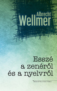 Albrecht Wellmer: Esszé a zenéről és nyelvről -  (Könyv)