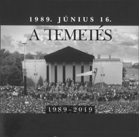 Sipos Levente, Jánosi Katalin: 1989. június 16. - A temetés - 1989-2019 -  (Könyv)