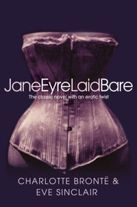 Charlotte Bronte, Eve Sinclair: Jane Eyre Laid Bare -  (Könyv)