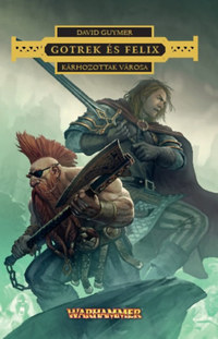 David Guymer: Kárhozottak városa - Gotrek és Felix -  (Könyv)