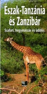 Buzás Balázs: Észak-Tanzánia és Zanzibár - Szafari, hegymászás és üdülés -  (Könyv)