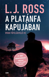 L. J. Ross: A Platánfa Kapujában - Ryan főfelügyelő 2. -  (Könyv)