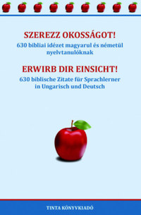 Szerezz okosságot! - Erwirb dir Einsicht! - 630 bibliai idézet magyarul és németül nyelvtanulóknak - 630 biblische Zitate für Sprachlerner in Ungarisch und Deutsch -  (Könyv)