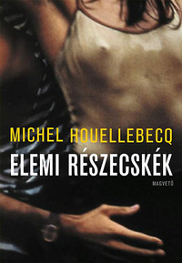 Michel Houellebecq: Elemi részecskék -  (Könyv)