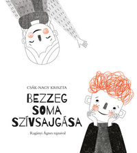 Csák-Nagy Kriszta: Bezzeg Soma szívsajgása -  (Könyv)