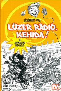 Böszörményi Gyula: Lúzer Rádió Kehida! IV. Az angyalrablás hadművelet - Jancsó Miklós emlékére -  (Könyv)