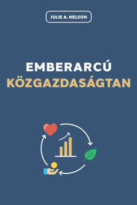 Julie A. Nelson: Emberarcú közgazdaságtan -  (Könyv)