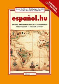 Géró Györgyi, Lux Judit, Amelia Blas Nieves, Carolina Pérez López, Tóth Eszter: Espanol.hu - Spanyol nyelvi tankönyv és gyakorlókönyv középhaladók és haladók számára -  (Könyv)