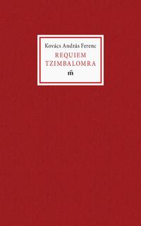 Kovács András Ferenc: Requiem Tzimbalomra -  (Könyv)