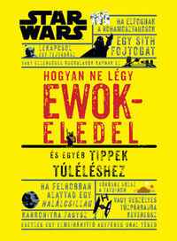 Hogyan ne légy ewokeledel - És egyéb tippek túléléshez -  (Könyv)