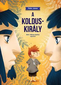 Peter Jones: A Kolduskirály -  (Könyv)