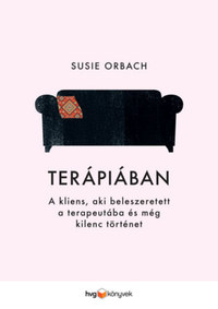 Susie Orbach: Terápiában - A kliens, aki beleszeretett a terapeutába és még kilenc történet -  (Könyv)