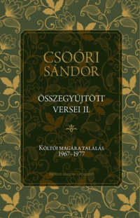 Csoóri Sándor: Csoóri Sándor összegyűjtött versei II. - Költői magára találás 1967-1977 -  (Könyv)