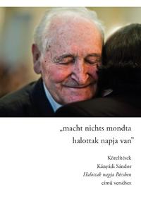 Macht nichts mondta/halottak napja van - Közelítések Kányádi Sándor Halottak napja Bécsben című verséhez -  (Könyv)
