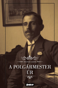 Tolnai Lajos: A polgármester úr -  (Könyv)
