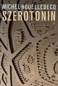 Michel Houellebecq: Szerotonin -  (Könyv)