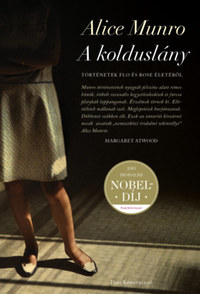 Alice Munro: A kolduslány - Történetek Flo és Rose életéből -  (Könyv)