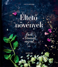 Lisette Kreischer: Éltető növények - Főzés a természet erejével -  (Könyv)