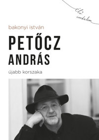 Bakonyi István: Petőcz András újabb korszaka -  (Könyv)