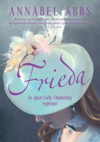 Annabel Abbs: Frieda - Az igazi Lady Chatterley regénye -  (Könyv)
