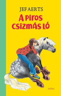 Jef Aerts: A piros csizmás ló -  (Könyv)