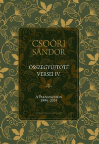 Csoóri Sándor: Csoóri Sándor összegyűjtött versei IV. - A Parnasszuson 1994-2014 -  (Könyv)