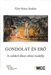 Gondolat és erő - A cselekvő állam orbáni modellje -  (Könyv)