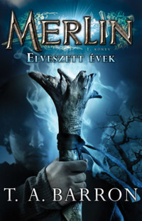 T.A. Barron: Elveszett évek - Merlin 1. könyv -  (Könyv)