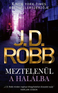 J.D. Robb: Meztelenül a halálba -  (Könyv)