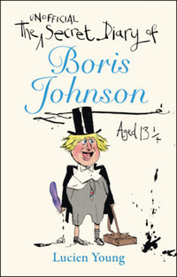 Lucien Young: The Secret Diary of Boris Johnson Aged 13 1/4 -  (Könyv)