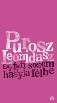 Purosz Leonidasz: Egy férfi sosem hagyja félbe -  (Könyv)