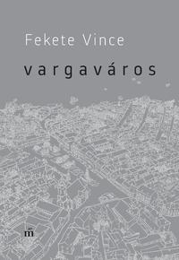 Fekete Vince: Vargaváros -  (Könyv)