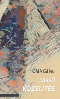 Oláh Gábor: Lassú közelítés -  (Könyv)