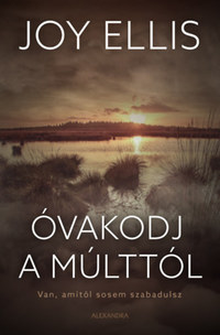 Joy Ellis: Óvakodj a múlttól -  (Könyv)