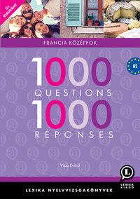 Vida Enikő: 1000 Questions 1000 Réponses - Francia középfok - B2 -  (Könyv)