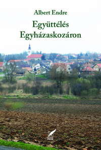 Albert Endre: Együttélés Egyházaskozáron -  (Könyv)
