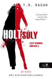 T.R. Ragan: Holtsúly - Lizzy Gardner-könyvek 2. -  (Könyv)