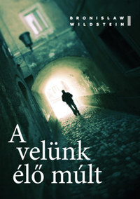 Bronisław Wildstein: A velünk élő múlt -  (Könyv)