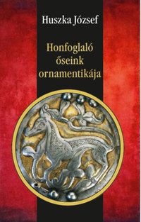 Huszka József: Honfoglaló őseink ornamentikája -  (Könyv)