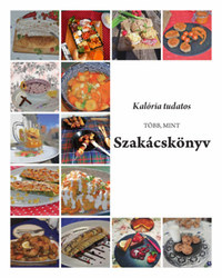 Kalória tudatos, több, mint szakácskönyv -  (Könyv)