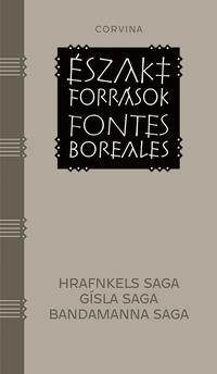 Északi források - Fontes Boreales - Három izlandi saga - Hrafnkels saga, Gísla saga, Bandamanna saga -  (Könyv)