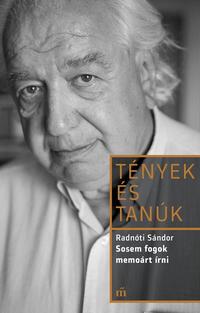 Radnóti Sándor: Sosem fogok memoárt írni - Tények és tanúk -  (Könyv)