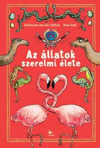 Katharina Von der Gathen, Anke Kuhl: Az állatok szerelmi élete -  (Könyv)