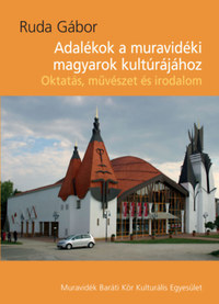 Ruda Gábor: Adalékok a muravidéki magyarok kulturájához - Oktatás, mévészet és irodalom -  (Könyv)