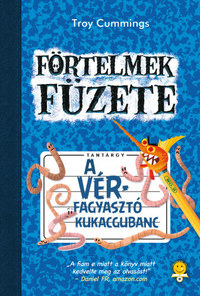 Troy Cummings: A vérfagyasztó kukacgubanc - Förtelmek füzete 2. -  (Könyv)