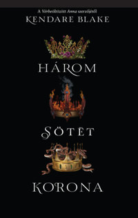 Kendare Blake: Három sötét korona -  (Könyv)