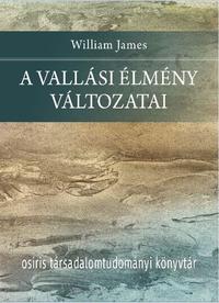 William James: A vallási élmény változatai -  (Könyv)