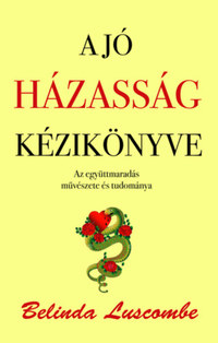 Belinda Luscombe: A jó házasság kézikönyve -  (Könyv)